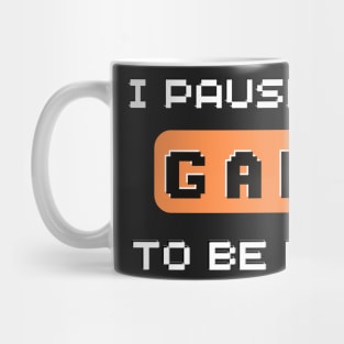 I Paused My Game to Be Here Gamer Gaming Retro Vintage Gift Essential color - T-Shirt Mug